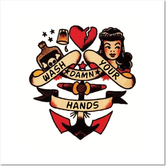 Sailor Jerry - Wash Your Damn Hands Wall Art by Rich McRae